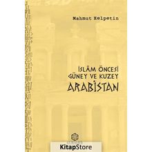 İslam Öncesi Güney ve Kuzey Arabistan - Mahmut Kelpetin