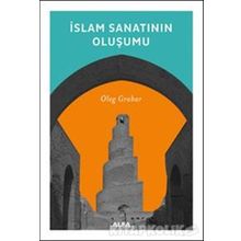 İslam Sanatının Oluşumu - Oleg Grabar