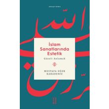 İslam Sanatlarında Estetik - Mustafa Uğur Karadeniz
