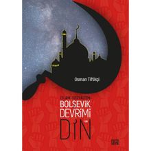 İslam Sosyalizm Bolşevik Devrimi ve Din Osman Tiftikçi