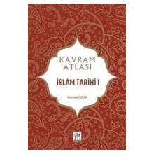 İslam Tarihi 1 - Kavram Atlası - Mustafa Özkan