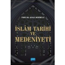 İslam Tarihi ve Medeniyeti - Adnan Demircan - Nobel Akademik Yayıncılık