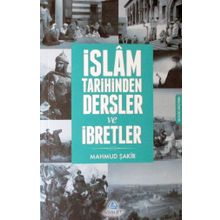 İslam Tarihinden Dersler ve İbretler - Mahmud Şakir
