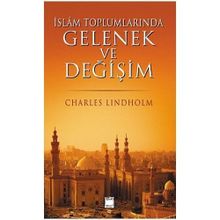 İSLAM TOPLUMLARINDA GELENEK VE DEĞİŞİM - CHARLES LINDHOLM