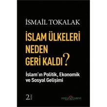 İslam Ülkeleri Neden Geri Kaldı? - İsmail Tokalak