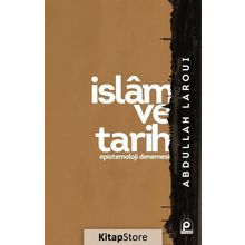 İslam ve Tarih Epistemoloji Denemesi - Abdullah Laroui