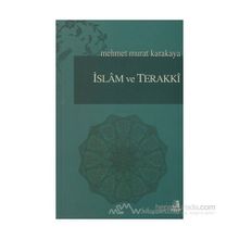 İSLAM VE TERAKKI - MEHMET MURAT KARAKAYA