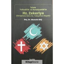 İslam, Yahudilik ve Hıristiyanlıkta Hz. Zekeriya - Mustafa Baş