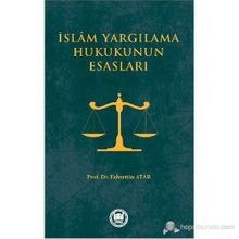 İSLAM YARGILAMA HUKUKUNUN ESASLARI - FAHRETTIN ATAR