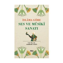 İslama Göre Ses ve Musiki Sanatı - Abdülkadir Tekin