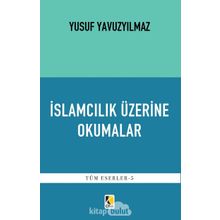İslamcılık Üzerine Okumalar - Yusuf Yavuzyılmaz