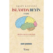 İslam'da Beyin - Aklın Kaynağı Sadr - Sedat Şenermen