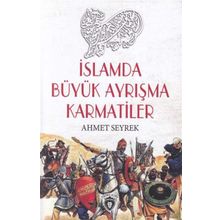 İslamda Büyük Ayrışma Karmatiler - Hüseyin Çatal