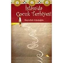 İSLAM'DA ÇOCUK TERBIYESI - HAYRULLAH GÜNDOĞDU
