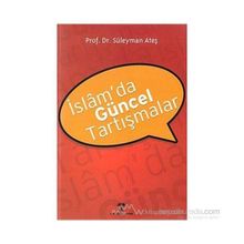 İslam’da Güncel Tartışmalar - Süleyman Ateş