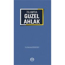 İslamda Güzel Ahlak - Bayram Köseoğlu
