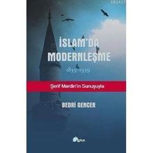 İSLAM'DA MODERNLEŞME 1839 - 1939 - BEDRI GENCER