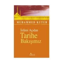 İslami Açıdan Tarihe Bakışımız - Muhammed Kutub