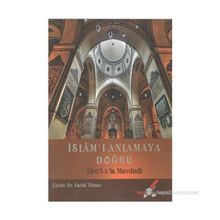 İSLAM'I ANLAMAYA DOĞRU - EBU`L ALA MEVDUDI