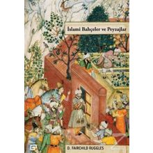 İslami Bahçeler ve Peyzajlar - D. Fairchild Ruggles