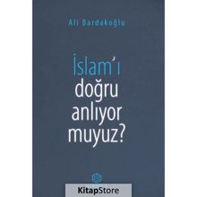 İslam'ı Doğru Anlıyor Muyuz? - Ali Bardakoğlu