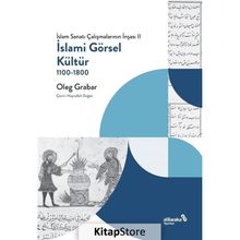 İslami Görsel Kültür 1100-1800 - Oleg Grabar