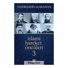 İSLAMİ HAREKET ÖNCÜLERİ - HAYREDDIN KARAMAN