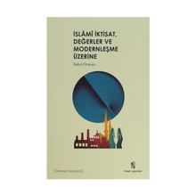 İslami İktisat, Değerler ve Modernleşme Üzerine - Sabri Orman