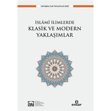 İslami İlimlerde Klasik ve Modern Yaklaşımlar - Ensar Neşriyat