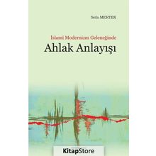 İslami Modernizm Geleneğinde Ahlak Anlayışı - Sefa Mertek