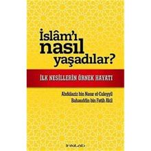 İSLAM'I NASIL YAŞADILAR? İLK NESILLERIN ÖRNEK HAYATI - BAHAUDDIN BIN FATIH AKIL