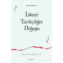 İSLAMİ TARİHÇİLİĞİN DOĞUŞU İLK SIYER / MEĞAZİ ESERLERI VE MÜELLİFLERİ - JOSEF HOROVITZ