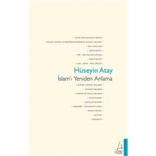 İSLAMI YENIDEN ANLAMA - HÜSEYIN ATAY (ISBN:9786058624924)