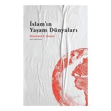 İslam'ın Yaşam Dünyaları - Mohammed A. Bamyeh