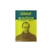 İSLAMİYET VE POZITIVIZM - AUGUSTE COMTE