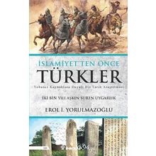 İslamiyet'ten Önce Türkler: İki Bin Yılı Aşkın Süren Uygarlık