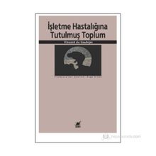 İŞLETME HASTALIĞINA TUTULMUŞ TOPLUM - VINCENT DE GAULEJAC