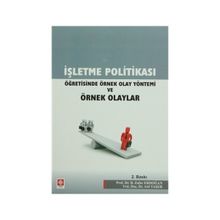 İŞLETME POLİTİKASI ÖĞRETİSİNDE ÖRNEK OLAY YÖNTEMİ VE ÖRNEK OLAYLAR - B. ZAFER ERDOĞAN;ATIL TAŞER