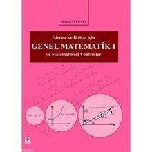 İŞLETME VE İKTİSAT İÇİN GENEL MATEMATIK I VE MATEMATIKSEL YÖNTEMLER - MEHMET PEKKAYA