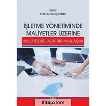 İşletme Yönetiminde Maliyetler Üzerine Multidisipliner Bir Yaklaşım - Recep Şener