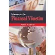 İŞLETMELERDE FINANSAL YÖNETİM - ALI CEYLAN; TURHAN KORKMAZ
