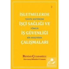 İşletmelerde İşçi Sağlığı ve İş Güvenliği Çalışmaları - Benian Çulhaoğlu