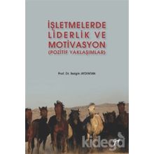 İşletmelerde Liderlik ve Motivasyon (Pozitif Yaklaşımlar) - Belgin AYDINTAN