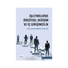İşletmelerde Örgütsel Değişim ve İç Girişimcilik - Gülşah Arat Celalettin Serinkan