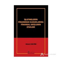 İŞLETMELERİN FINANSMAN KARARLARINA FINANSAL KRIZLERIN ETKILERI - MEHMET GENÇTÜRK