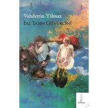 İsli Taşın Güvercini Vahdettin Yılmaz