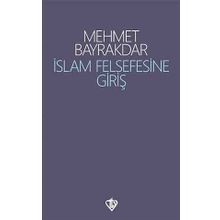 İslâm Felsefesine Giriş - Mehmet Bayrakdar