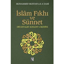İSLÂM FIKHI VE SÜNNET ORYANTALIST J. SCHACHT'A ELEŞTİRİ - MUHAMMED MUSTAFA EL-AZAMI