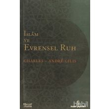 İSLÂM VE EVRENSEL RUH - CHARLES-ANDRE GILIS