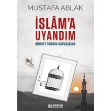 İslâm'a Uyandım Mustafa Ablak